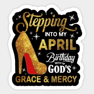 Stepping Into My April Birthday With God's Grace And Mercy Sticker